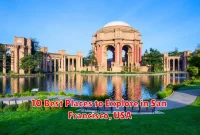 10 Best Places to Explore in San Francisco, USA