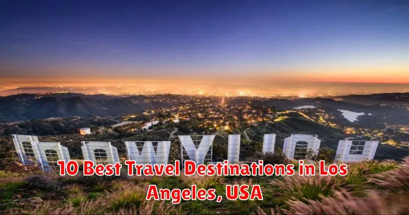 10 Best Travel Destinations in Los Angeles, USA