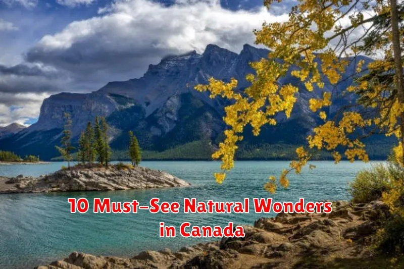 10 Must-See Natural Wonders in Canada
