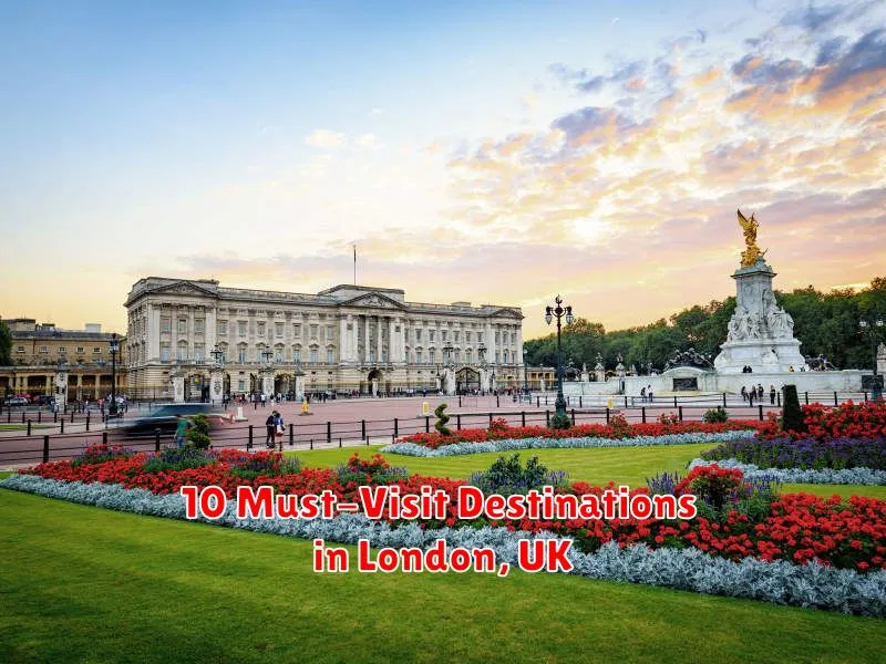 10 Must-Visit Destinations in London, UK