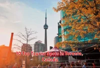 10 Top Tourist Spots in Toronto, Canada