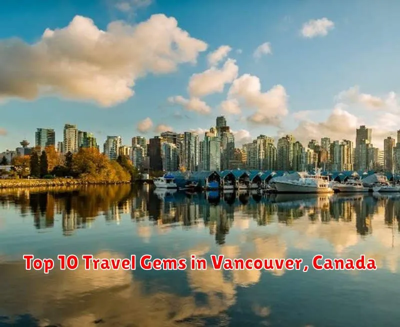 Top 10 Travel Gems in Vancouver, Canada